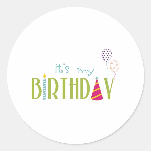 Its My Birthday Classic Round Sticker (Front)