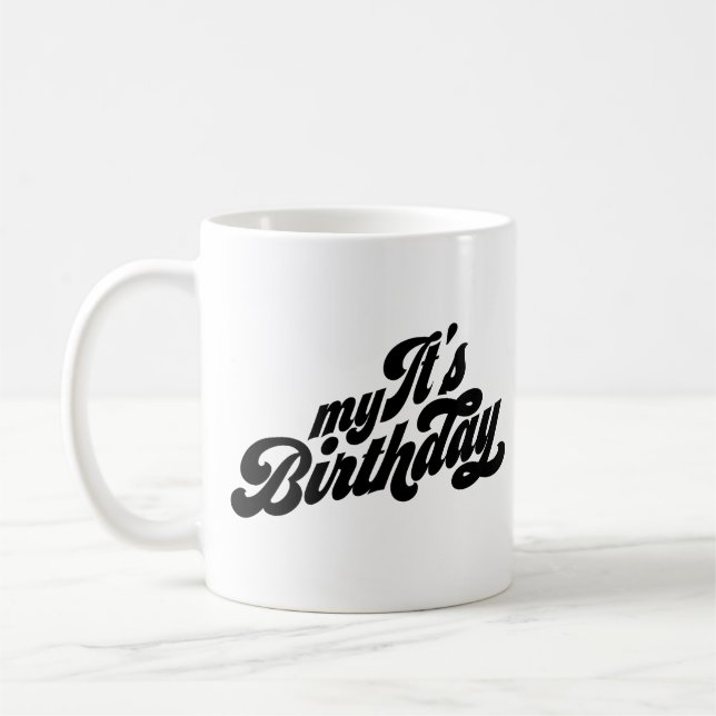 It's My Birthday Coffee Mug (Left)