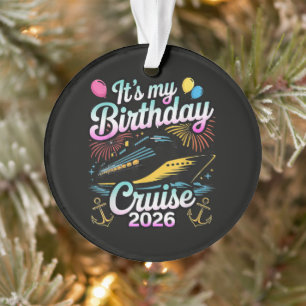 It's My Birthday Cruise 2026 Birthday Cruise Ornament