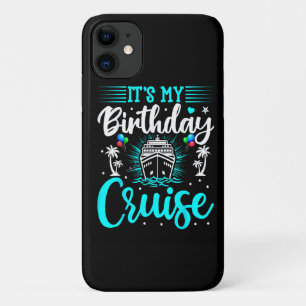 It's My Birthday Cruise - Cruise Vacation Birthday iPhone 11 Case