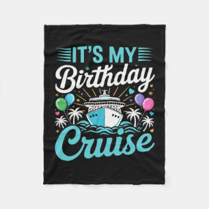 It's My Birthday Cruise - Cruise Vacation Birthday Fleece Blanket