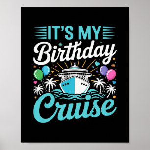It's My Birthday Cruise - Cruise Vacation Birthday Poster