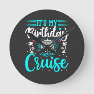 It's My Birthday Cruise - Cruise Vacation Birthday Round Clock