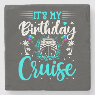 It's My Birthday Cruise - Cruise Vacation Birthday Stone Coaster