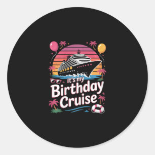 It's My Birthday Cruise Cute Pink Sea Trip Women G Classic Round Sticker