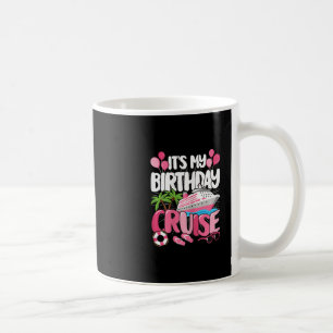 It's My Birthday Cruise Cute Pink Sea Trip Women G Coffee Mug