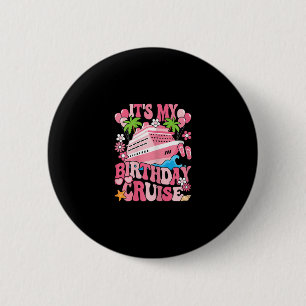 It's My Birthday Cruise Funny Cruising Vacation Wo 6 Cm Round Badge