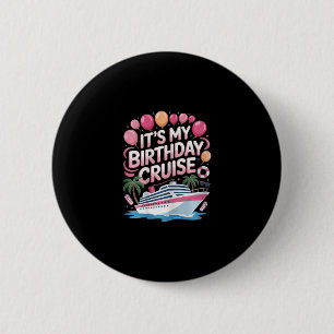 It's My Birthday Cruise Pink Sea Trip Women Girls 6 Cm Round Badge