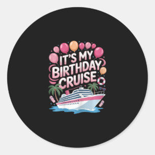 It's My Birthday Cruise Pink Sea Trip Women Girls Classic Round Sticker