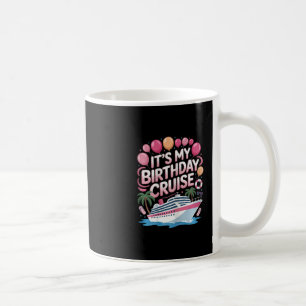 It's My Birthday Cruise Pink Sea Trip Women Girls Coffee Mug