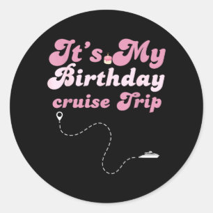Its My Birthday Cruise Retro Birthday Trip Classic Round Sticker