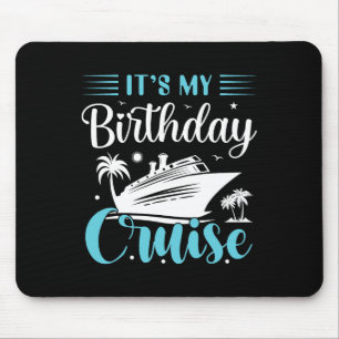 It's My Birthday Cruise Shirt Birthday Cruise Vaca Mouse Pad