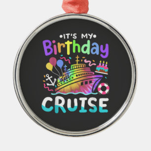 It's My Birthday Cruise Tie Dye Vacation Trip  Metal Ornament