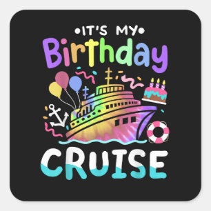 It's My Birthday Cruise Tie Dye Vacation Trip Square Sticker