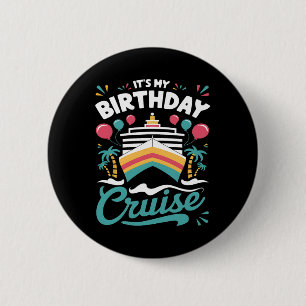 It's My Birthday Cruise Vacation Birthday Party Cr 6 Cm Round Badge