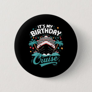 It's My Birthday Cruise Vacation Birthday Party Cr 6 Cm Round Badge