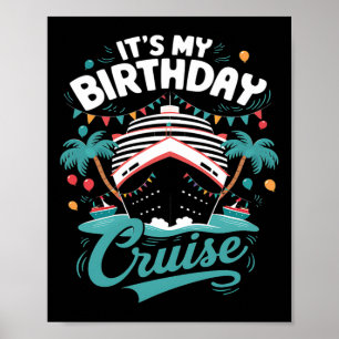 It's My Birthday Cruise Vacation Birthday Party Cr Poster