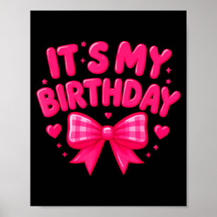 Its My Birthday Cute Pink, Bow Hearts Fun Celebrat Poster