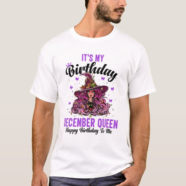 It's My Birthday December Queen Happy Birthday For T-Shirt (Front)