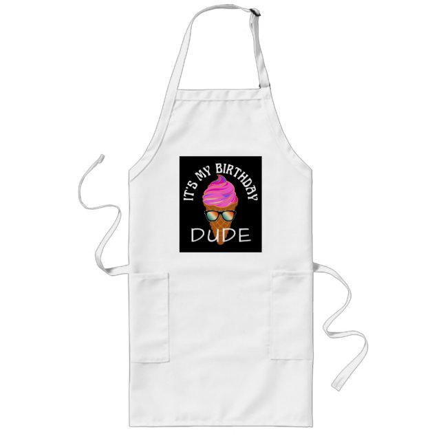 ITS MY BIRTHDAY DUDE LONG APRON (Front)