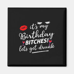 Its My Birthday Es Lets Get Drunk Magnet