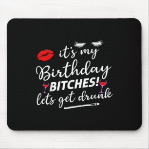 Its My Birthday Es Lets Get Drunk Mouse Pad