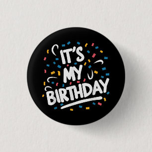 It's My Birthday For Boys Girls Kids Men Women Fun 3 Cm Round Badge