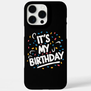 It's My Birthday For Boys Girls Kids Men Women Fun iPhone 16 Pro Max Case