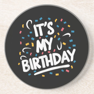 It's My Birthday For Boys Girls Kids Men Women Fun Coaster