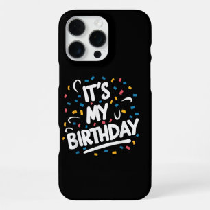 It's My Birthday For Boys Girls Kids Men Women Fun iPhone 16 Pro Max Case