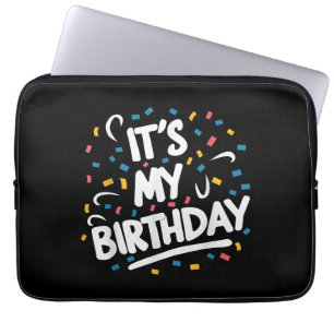 It's My Birthday For Boys Girls Kids Men Women Fun Laptop Sleeve