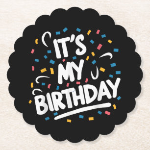It's My Birthday For Boys Girls Kids Men Women Fun Paper Coaster