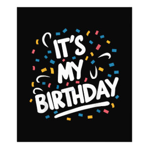 It's My Birthday For Boys Girls Kids Men Women Fun Photo Print