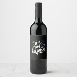 It's My Birthday For Boys Girls Kids Men Women Fun Wine Label