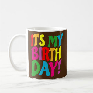 It's My Birthday for Women ns Girls Birthday Coffee Mug