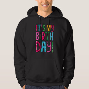 It's My Birthday  For Women Teens Girls Birthday   Hoodie