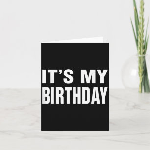 Its My Birthday Funny Gift For Boys Girls Kids Men Card