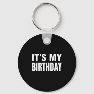 Its My Birthday Funny Gift For Boys Girls Kids Men Key Ring