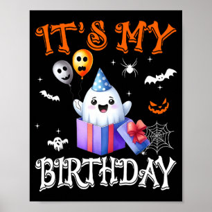 Its My Birthday Ghost Happy Halloween Birthday Par Poster