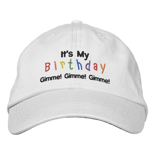 It's My Birthday, Gimme! Gimme! Gimme! Embroidered Hat (Front)