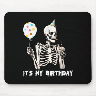 It's My Birthday Halloween Skeleton Funny Birthday Mouse Pad