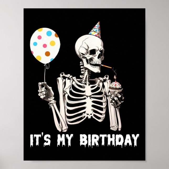 It's My Birthday Halloween Skeleton Funny Birthday Poster (Front)