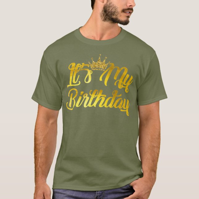 Its My Birthday  Happy Birthday T-Shirt (Front)
