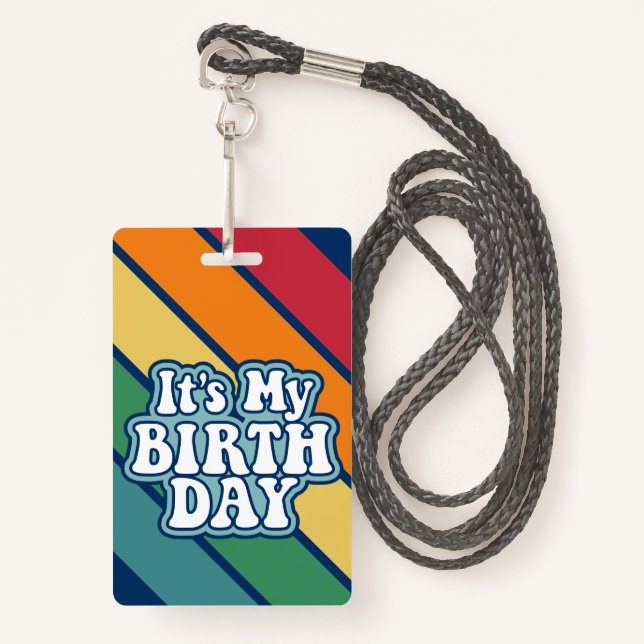 It's My Birthday - Happy Stripe Rainbow Colours ID Badge (Front with Lanyard)