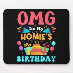 It's my birthday homie gift family happy birthday mouse pad