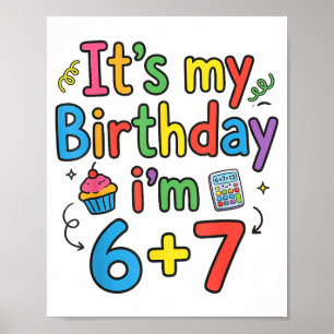 It's My Birthday I'm 6 7 Six Seven Teenager Funny Poster