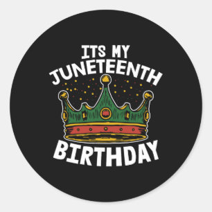 Its My Birthday Juneteenth Melanin Pride African A Classic Round Sticker