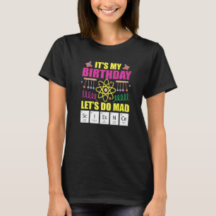 Its My Birthday Lets Do Science T-Shirt