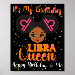 Its My Birthday Libra Queen Happy Birthday To Me A Poster