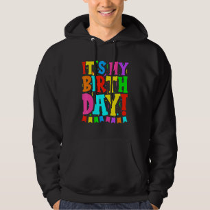 It's My Birthday  Men Women Teens Girls Birthday Hoodie
